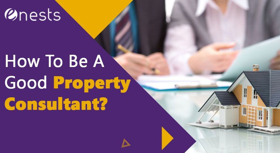 How To Be A Good Property Consultant?