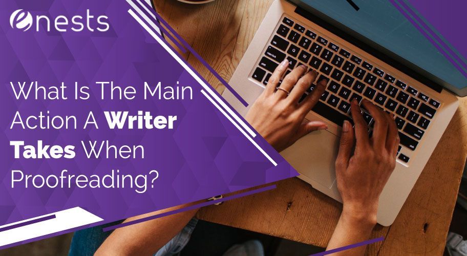 What Is The Main Action A Writer Takes When Proofreading?