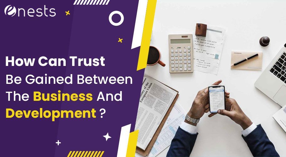 How Can Trust Be Gained Between The Business And Development?