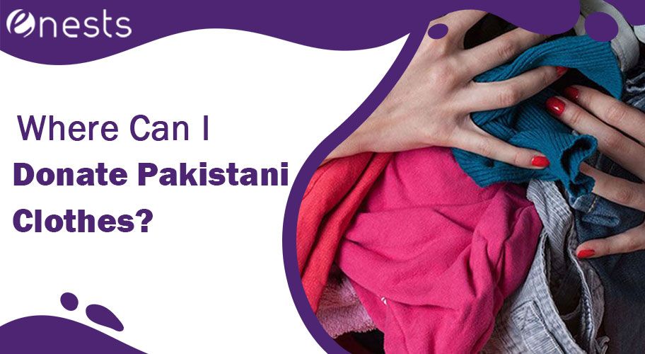 Where Can I Donate Pakistani Clothes?