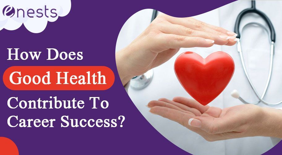 How Does Good Health Contribute To Career Success?