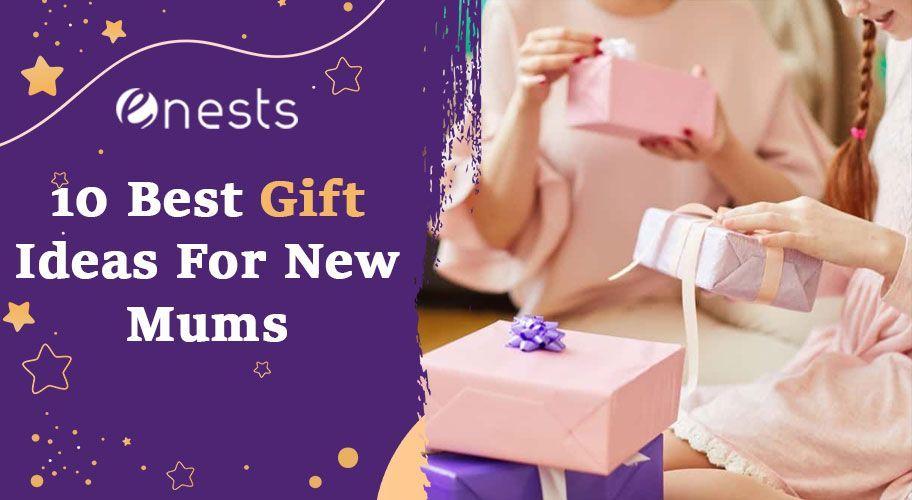 10 Best Gift Ideas For New Mums