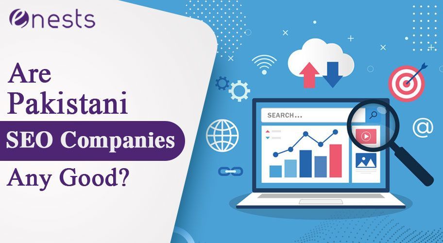 Are Pakistani SEO Companies Any Good?