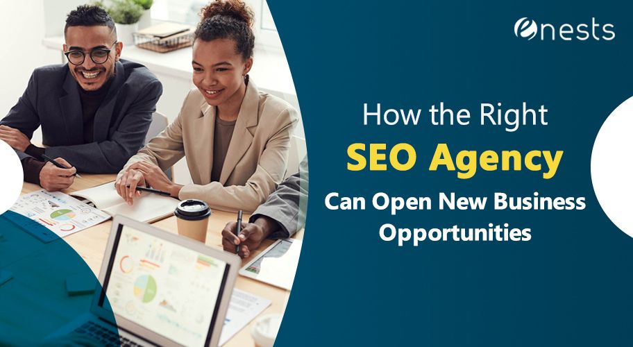 How the Right SEO Agency Can Open New Business Opportunities