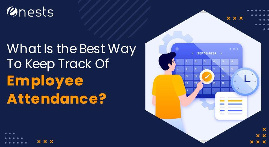What Is the Best Way To Keep Track Of Employee Attendance?